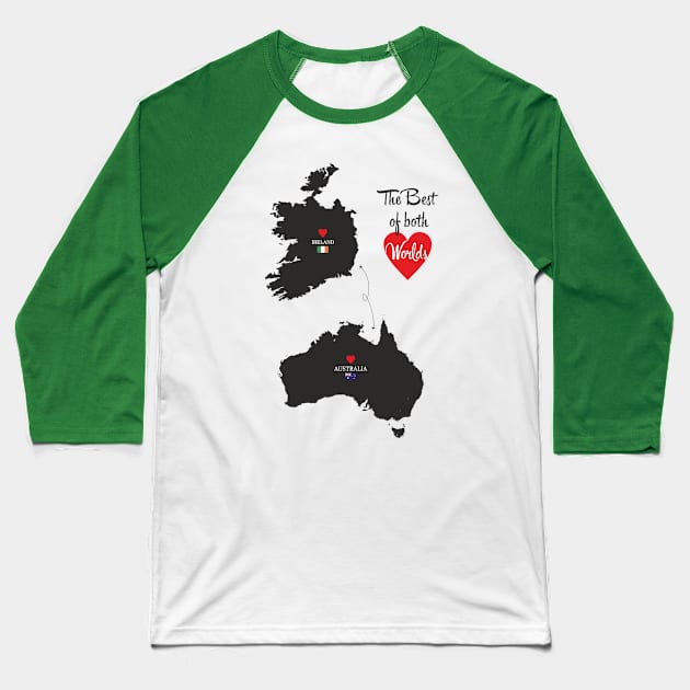 The Best of both Worlds - Ireland - Australia Baseball T-Shirt by YooY Studio